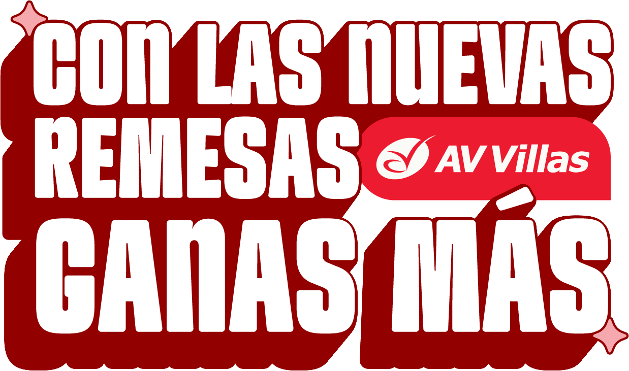 Con las nuevas remesas AV Villas ganas más